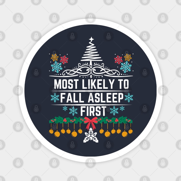 Most Likely to Fall Asleep First - Humorous Christmas Gift Idea for Sleepyhead on Social Gatherings or Events Magnet by KAVA-X